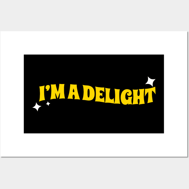 I’m a delight Funny Wall Art by Can Photo